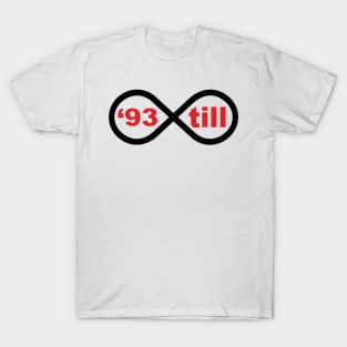 '93 till infinity T-Shirt